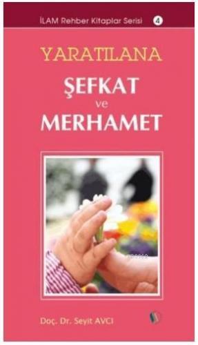 Yaratılana Şefkat ve Merhamet | Seyit Avcı | Erkam Yayınları