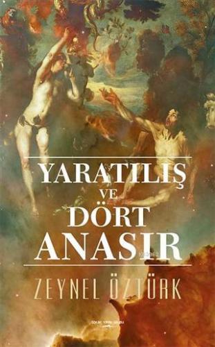 Yaratılış ve Dört Anasır | Zeynel Öztürk | Sokak Kitapları Yayınları