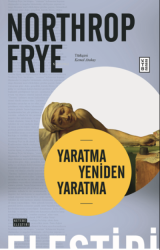 Yaratma Yeniden Yaratma | Northrop Frye | Ketebe Yayınları