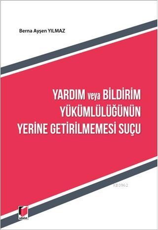 Yardım ve Bildirim Yükümlülüğünün Yerine Getirilmemesi Suçu | Berna Ay