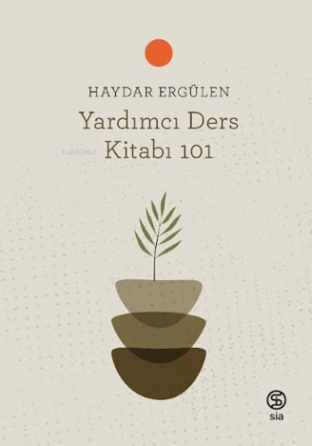 Yardımcı Ders Kitabı 101 | Haydar Ergülen | Sia Kitap