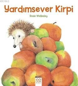 Yardımsever Kirpi | Rosi Wellesley | 1001 Çiçek Kitaplar