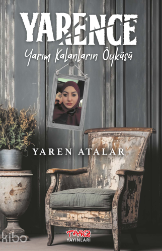 Yarence;Yarım Kalanların Öyküsü | Yaren Atalar | Tarz Yayınları