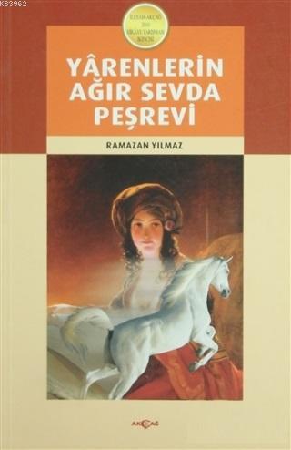 Yarenlerin Ağır Sevda Peşrevi; Hikayeler | Ramazan Yılmaz | Akçağ Bası