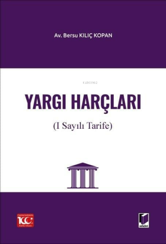 Yargı Harçları (1 Sayılı Tarife) | Bersu Kılıç Kopan | Adalet Yayınevi