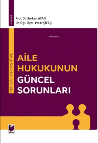 Yargı Kararları Işığında Aile Hukukunun Güncel Sorunları | Serkan Ayan