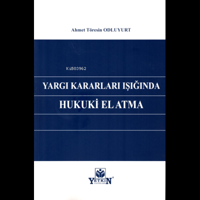 Yargı Kararları Işığında Hukuki El Atma | Ahmet Töresin Odluyurt | Yet