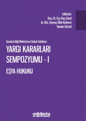 Yargı Kararları Sempozyumu - I Eşya Hukuku | Ece Baş Süzel | On İki Le