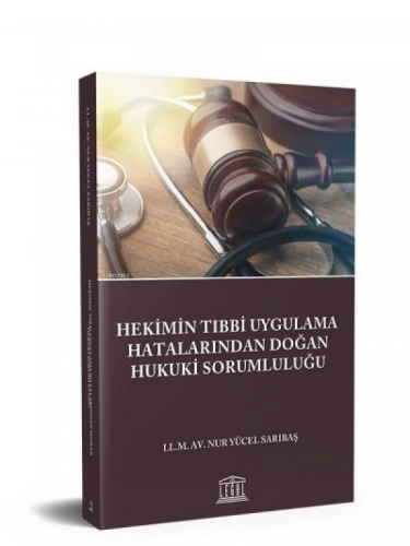 Hekimin Tıbbi Uygulama Hatalarından Doğan Hukuki Sorumluluğu | Nur Yüc