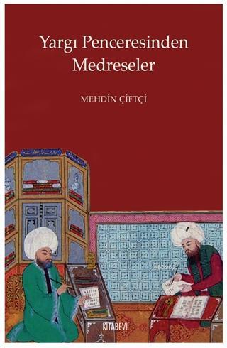 Yargı Penceresinden Medreseler | Mehdin Çiftçi | Kitabevi Yayınları