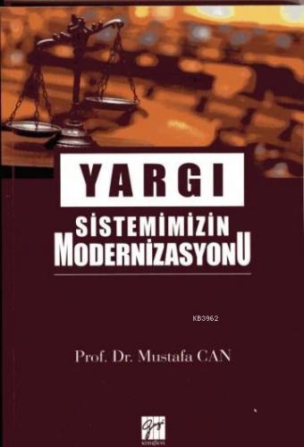 Yargı Sistemimizin Modernizasyonu | Mustafa Can | Gazi Kitabevi