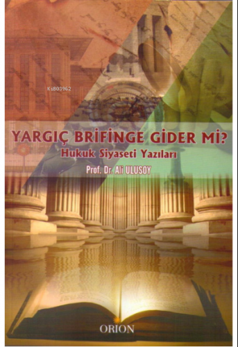 Yargıç Brifinge Gider mi? | Ali Ulusoy | Orion Kitabevi