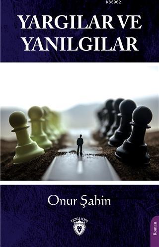 Yargılar ve Yanılgılar | Onur Şahin | Dorlion Yayınevi