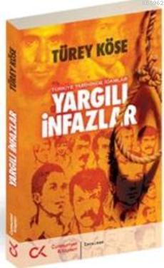 Yargılı İnfazlar - Türkiye Tarihinde İdamlar | Türey Köse | Cumhuriyet