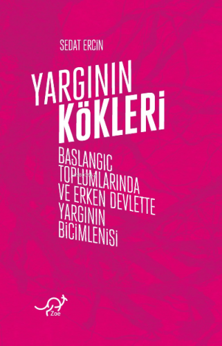 Yargının Kökleri;Başlangıç Toplumlarında ve Erken Devlette Yargının Bi