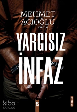 Yargısız İnfaz | Mehmet Acıoğlu | X10 Kitap