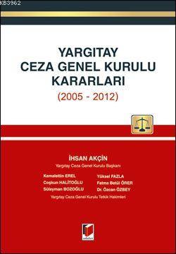 Yargıtay Ceza Genel Kurulu Kararları (2005-2012) | İhsan Akçin | Adale