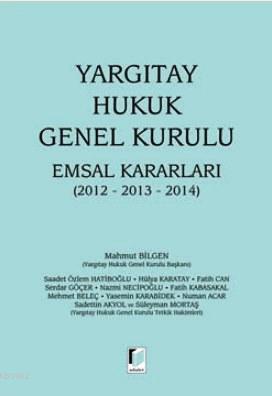 Yargıtay Hukuk Genel Kurulu Emsal Kararları 2012-2013-2014 | Mahmut Bi