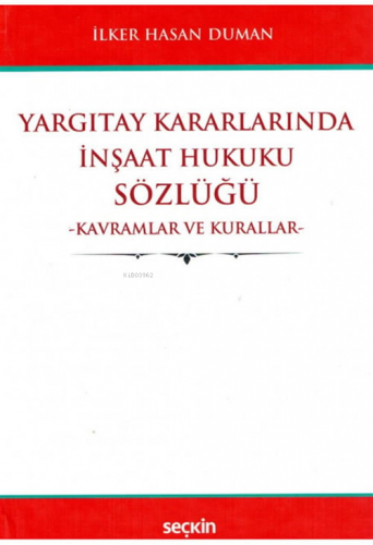 Yargıtay Kararlarında İnşaat Hukuku Sözlüğü | İlker Hasan Duman | Seçk