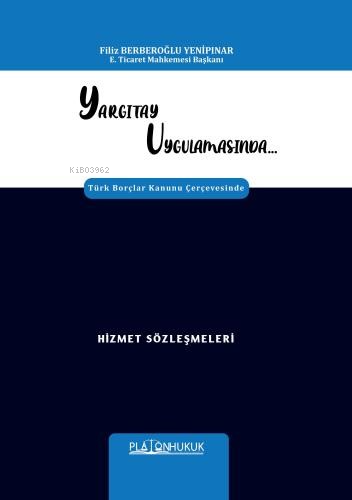 Yargıtay Uygulamasında Türk Borçlar Kanunu Çerçevesinde Hizmet Sözleşm