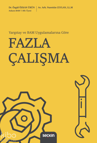 Yargıtay ve BAM Uygulamalarına Göre Fazla Çalışma | Özgül Özkan Ürün |