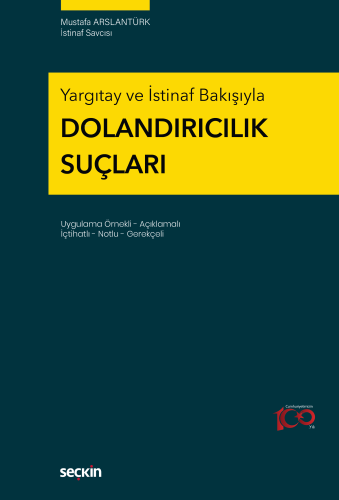 Yargıtay ve İstinaf Bakışıyla Dolandırıcılık Suçları;Uygulama Örnekli 