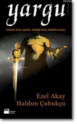 Yargu; Şiddete Karşı Oyunun, Hukuka Karşı Adaletin Savaşı | Ezel Akay 