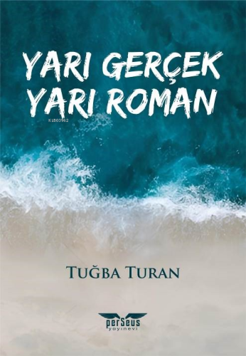 Yarı Gerçek Yarı Roman | Tuğba Turan | Perseus Yayınevi