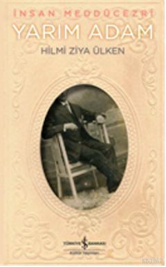 Yarım Adam | Hilmi Ziya Ülken | Türkiye İş Bankası Kültür Yayınları