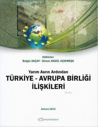 Yarım Asrın Ardından Türkiye-Avrupa Birliği İlişkileri | Belgin Akçay 