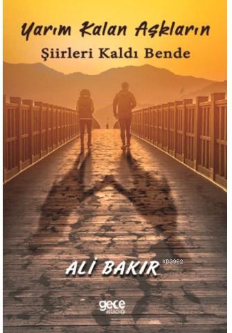 Yarım Kalan Aşkların Şiirleri Kaldı Bende | Ali Bakır | Gece Kitaplığı