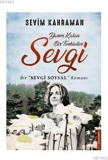 Yarım Kalan Bir Türküdür Sevgi | Sevim Kahraman | Destek Yayınları