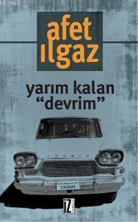 Yarım Kalan Devrim | Afet Ilgaz | İz Yayıncılık