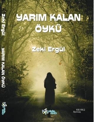 Yarım Kalan Öykü | Zeki Ergül | Kültür Ajans Yayınevi