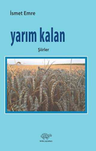 Yarım Kalan;Şiirler | İsmet Emre | Ürün Yayınları