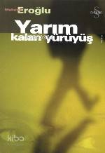 Yarım Kalan Yürüyüş | Mehmet Eroğlu | Everest Yayınları