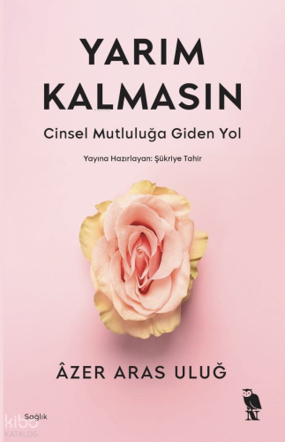 Yarım Kalmasın;Cinsel Mutluluğa Giden Yol | Âzer Aras Uluğ | Nemesis K