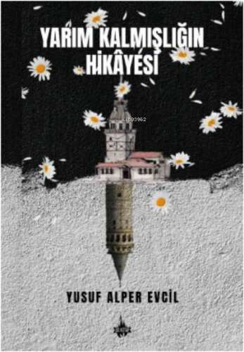 Yarım Kalmışlığın Hikâyesi | Yusuf Alper Evgil | Od Kitap Yayıncılık