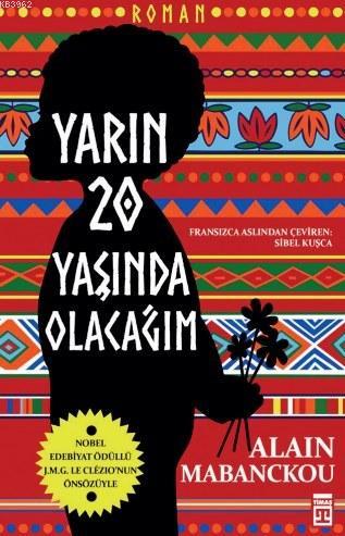 Yarın 20 Yaşında Olacağım | Alain Mabanckou | Timaş Yayınları