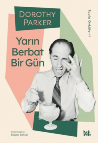 Yarın Berbat Bir Gün ;Dorothy Parker Toplu Öyküler 1 | Dorothy Parker 