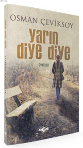 Yarın Diye Diye | Osman Çeviksoy | Akçağ Basım Yayım Pazarlama