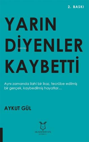 Yarın Diyenler Kaybetti | Aykut Gül | Akademisyen Kitabevi