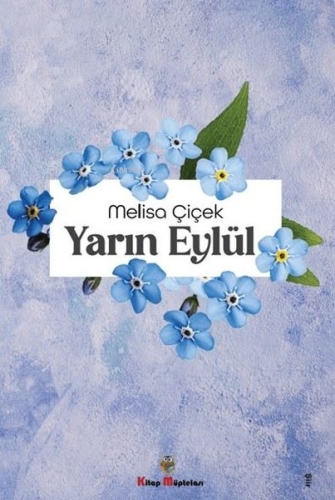 Yarın Eylül | Melisa Çiçek | Kitap Müptelası Yayınları