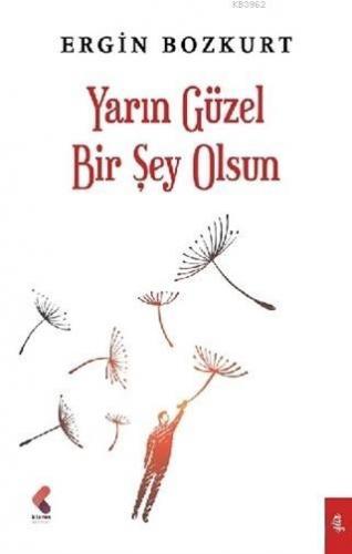 Yarın Güzel Bir Şey Olsun | Ergin Bozkurt | Klaros Yayınları