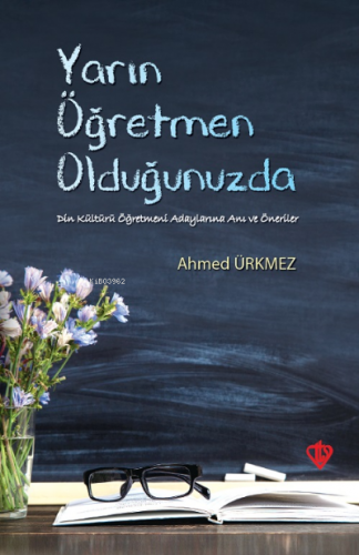 Yarın Öğretmen Olduğunuzda | Ahmed Ürkmez | Türkiye Diyanet Vakfı Yayı