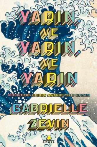 Yarın ve Yarın ve Yarın | Gabrielle Zevin | April Yayıncılık