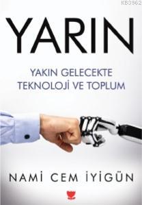 Yarın - Yakın Gelecekte Teknoloji ve Toplum | Nami Cem İyigün | Sosyal