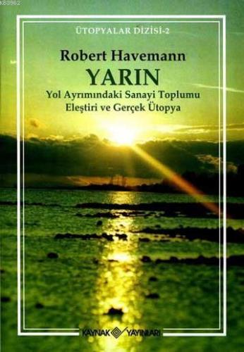 Yarın; Yol Ayrımındaki Sanayi Toplumu Eleştrisi ve Gerçek Ütopya | Rob