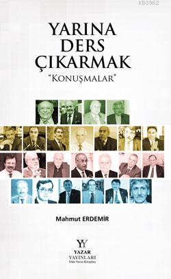 Yarına Ders Çıkarmak; Konuşmalar | Mahmut Erdemir | Yazar Yayınları