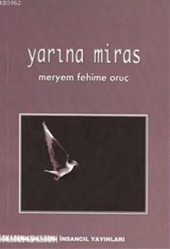 Yarına Miras | Meryem Fehime Oruç | İnsancıl Yayınları